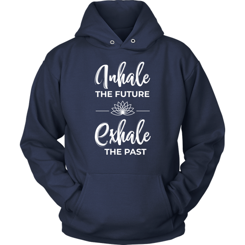 Image of Inhale The Future Exhale The Past Unisex Hoodie Sweatshirt