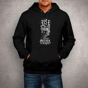 Unisex Hoodie Rise and Shine Mother Cluckers