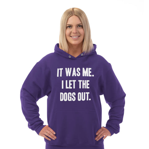 Image of Hoodie It Was Me I Let the Dogs Out